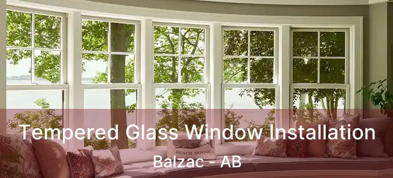  Tempered Glass Window Installation Balzac - AB