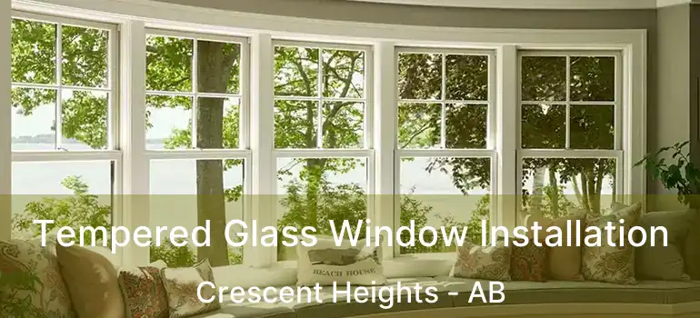  Tempered Glass Window Installation Crescent Heights - AB