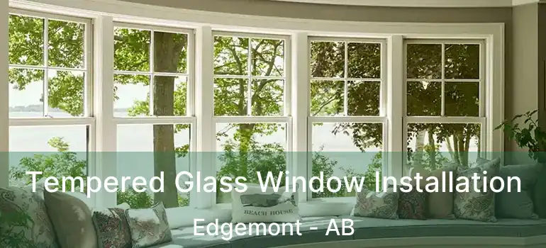  Tempered Glass Window Installation Edgemont - AB