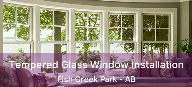  Tempered Glass Window Installation Fish Creek Park - AB