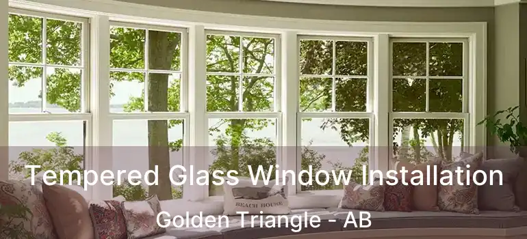 Tempered Glass Window Installation Golden Triangle - AB