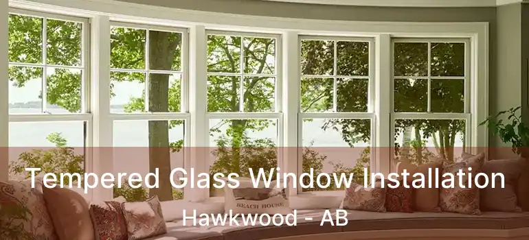  Tempered Glass Window Installation Hawkwood - AB