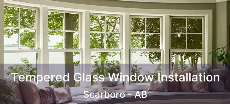  Tempered Glass Window Installation Scarboro - AB