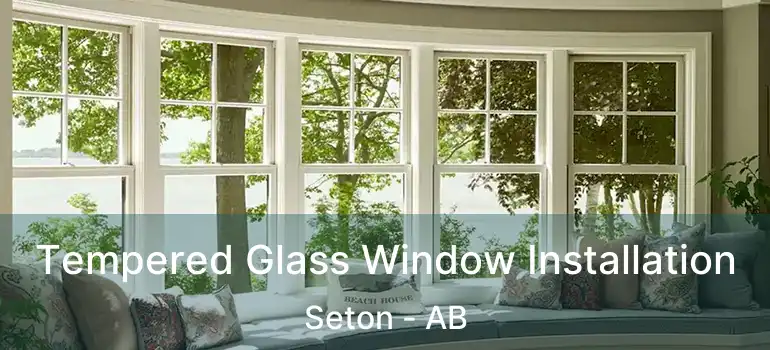  Tempered Glass Window Installation Seton - AB