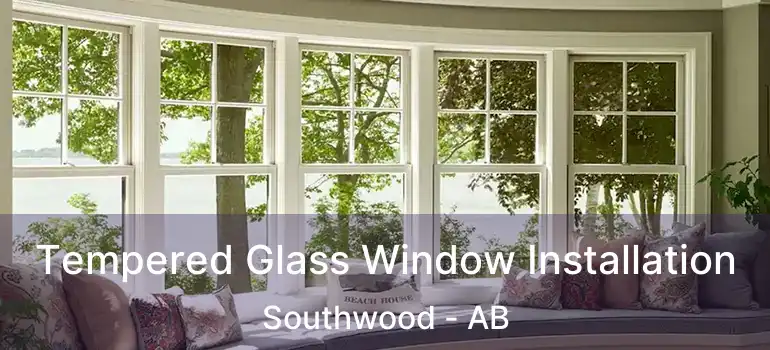  Tempered Glass Window Installation Southwood - AB