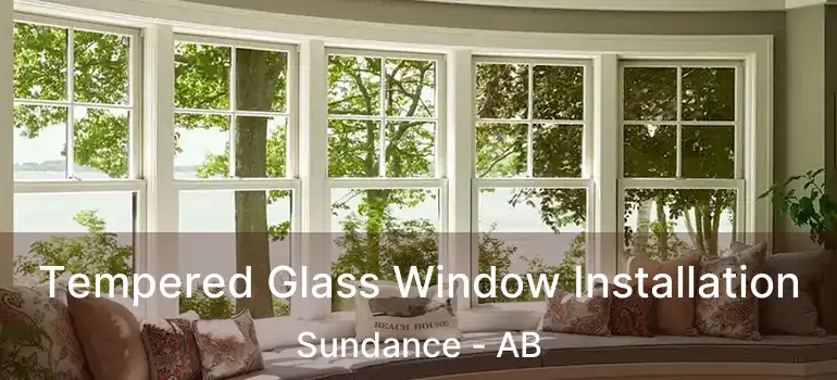  Tempered Glass Window Installation Sundance - AB