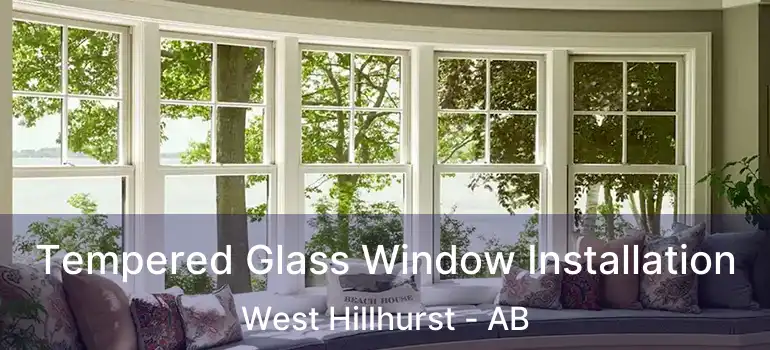  Tempered Glass Window Installation West Hillhurst - AB
