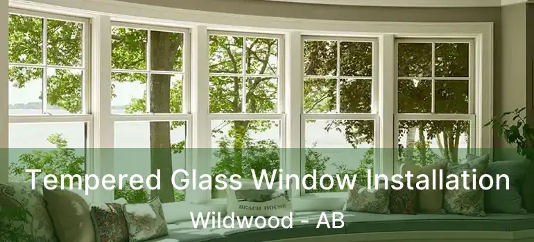  Tempered Glass Window Installation Wildwood - AB