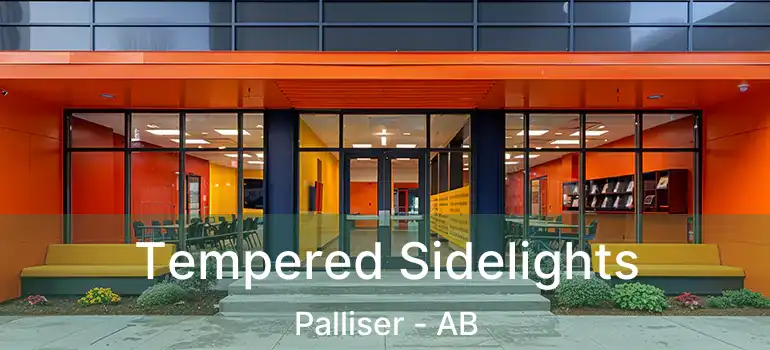  Tempered Sidelights Palliser - AB