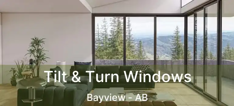  Tilt & Turn Windows Bayview - AB