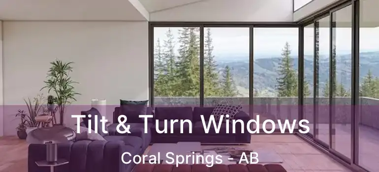  Tilt & Turn Windows Coral Springs - AB