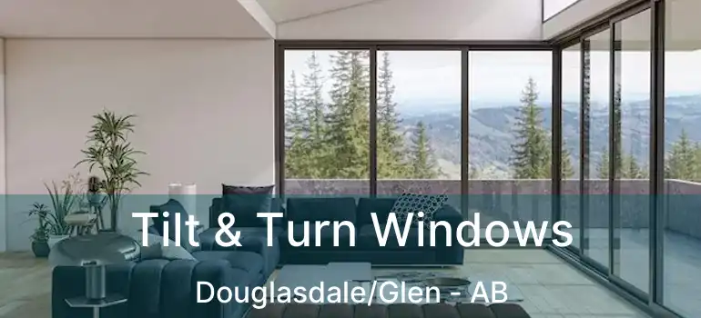  Tilt & Turn Windows Douglasdale/Glen - AB
