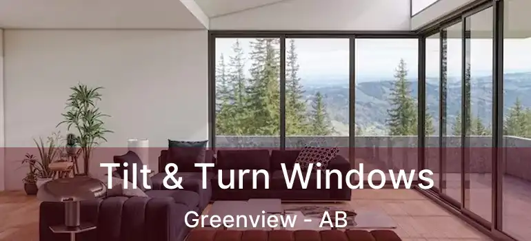  Tilt & Turn Windows Greenview - AB