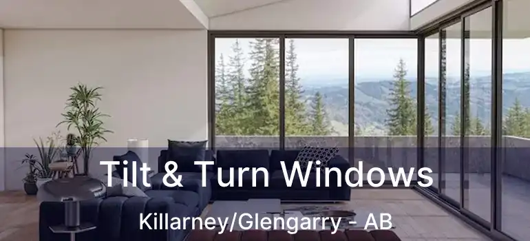  Tilt & Turn Windows Killarney/Glengarry - AB
