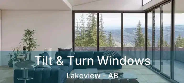  Tilt & Turn Windows Lakeview - AB