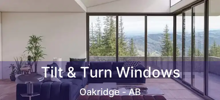  Tilt & Turn Windows Oakridge - AB