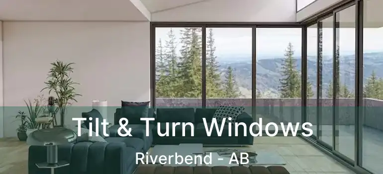  Tilt & Turn Windows Riverbend - AB
