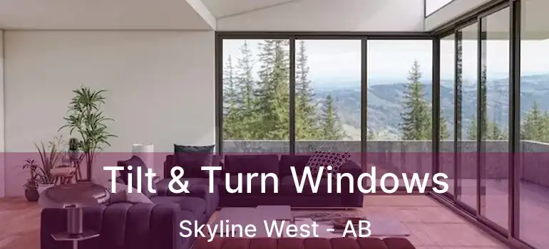  Tilt & Turn Windows Skyline West - AB