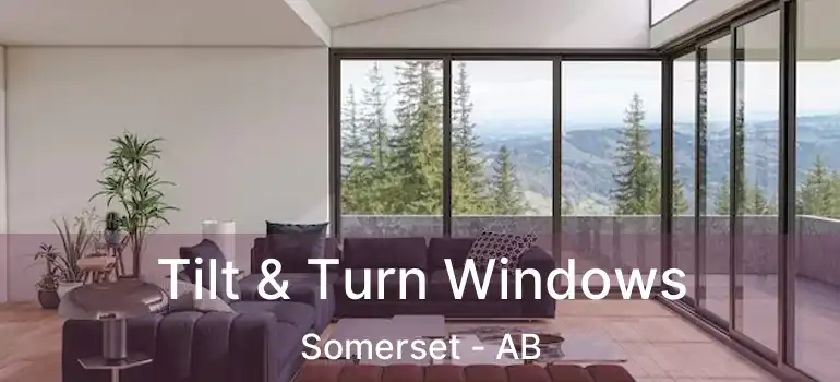  Tilt & Turn Windows Somerset - AB