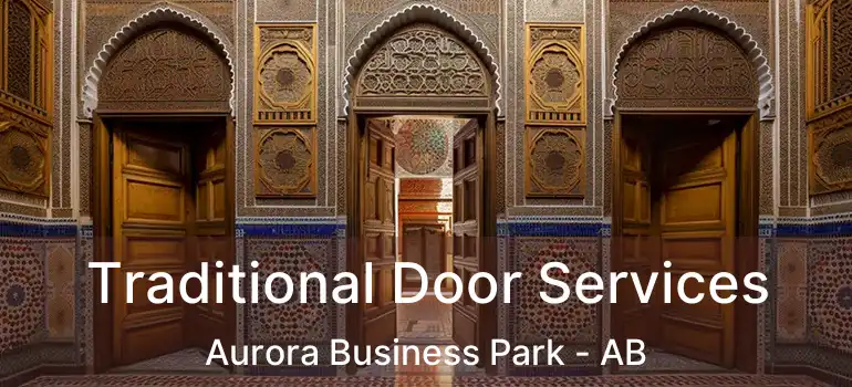  Traditional Door Services Aurora Business Park - AB