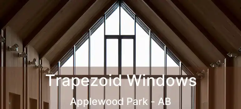  Trapezoid Windows Applewood Park - AB