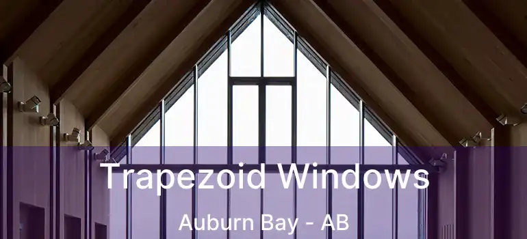  Trapezoid Windows Auburn Bay - AB