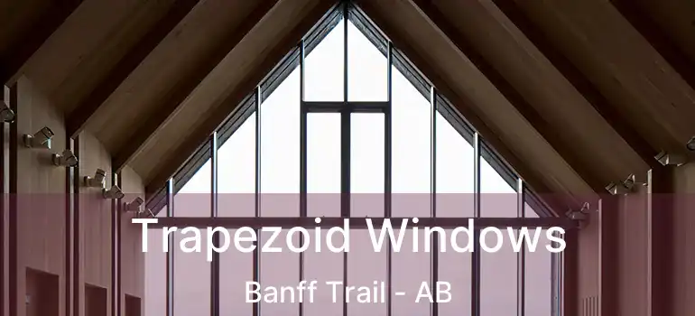  Trapezoid Windows Banff Trail - AB