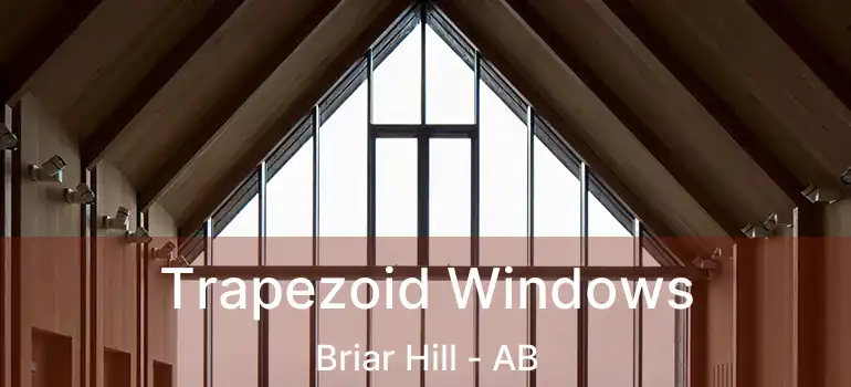  Trapezoid Windows Briar Hill - AB