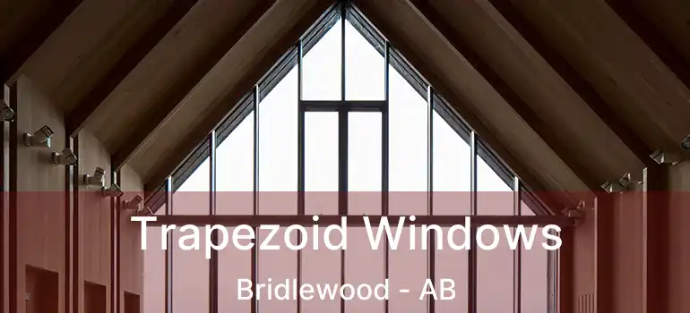  Trapezoid Windows Bridlewood - AB