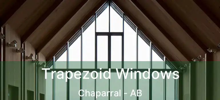  Trapezoid Windows Chaparral - AB