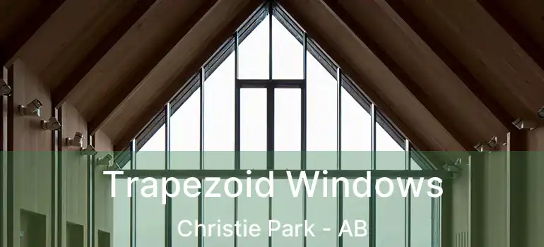  Trapezoid Windows Christie Park - AB