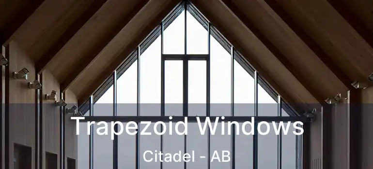  Trapezoid Windows Citadel - AB