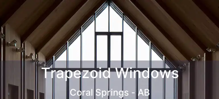  Trapezoid Windows Coral Springs - AB