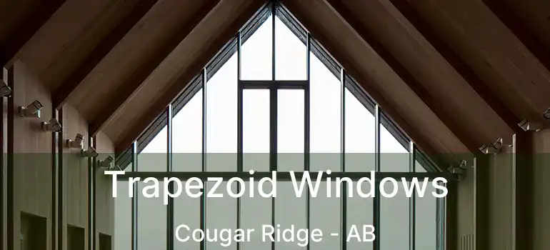  Trapezoid Windows Cougar Ridge - AB