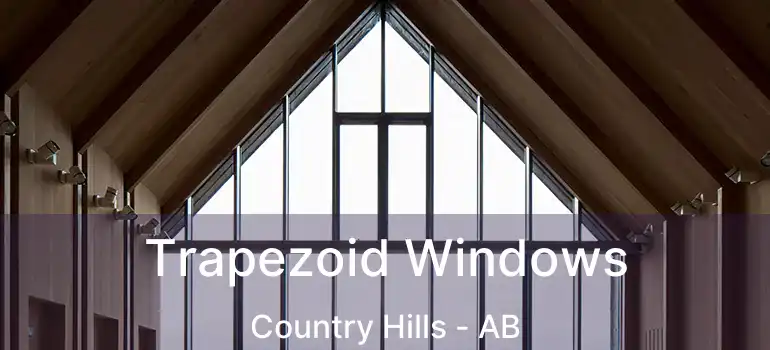 Trapezoid Windows Country Hills - AB