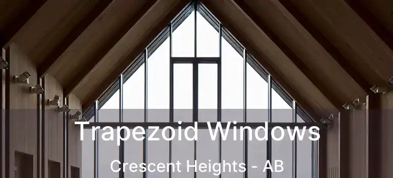  Trapezoid Windows Crescent Heights - AB