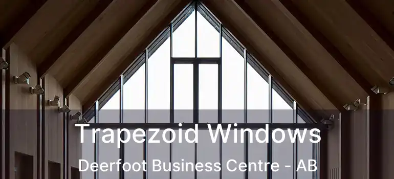  Trapezoid Windows Deerfoot Business Centre - AB