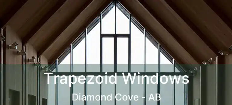  Trapezoid Windows Diamond Cove - AB