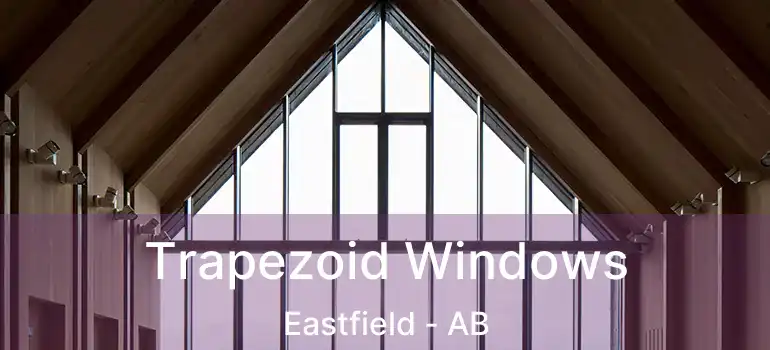  Trapezoid Windows Eastfield - AB