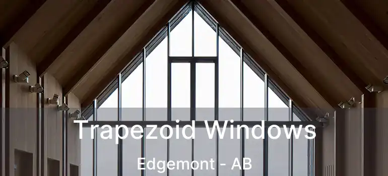 Trapezoid Windows Edgemont - AB