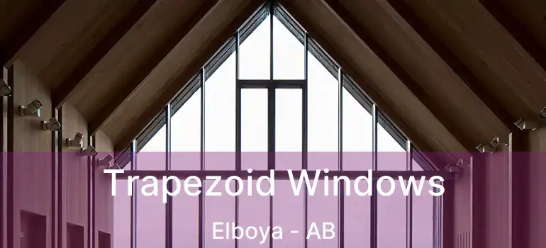  Trapezoid Windows Elboya - AB