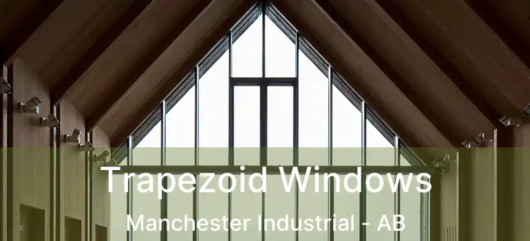  Trapezoid Windows Manchester Industrial - AB