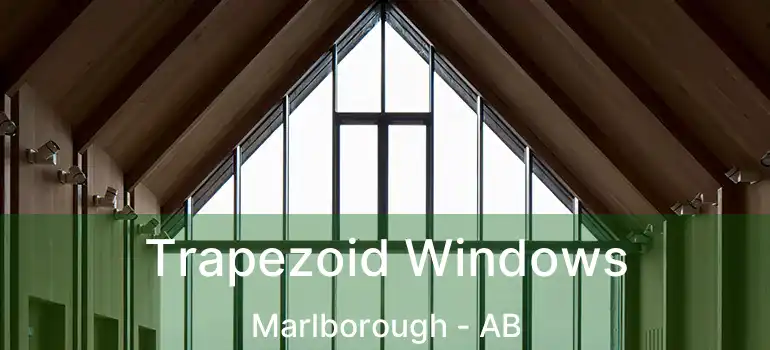  Trapezoid Windows Marlborough - AB