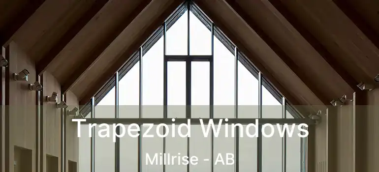  Trapezoid Windows Millrise - AB