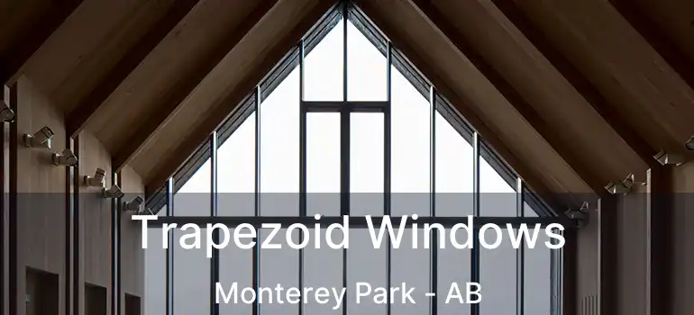  Trapezoid Windows Monterey Park - AB