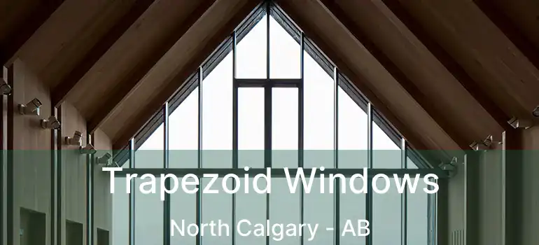  Trapezoid Windows North Calgary - AB