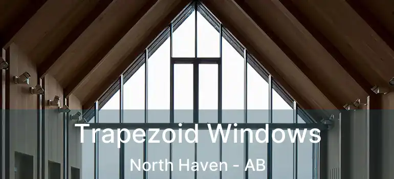 Trapezoid Windows North Haven - AB