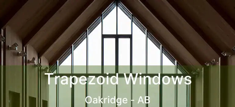  Trapezoid Windows Oakridge - AB
