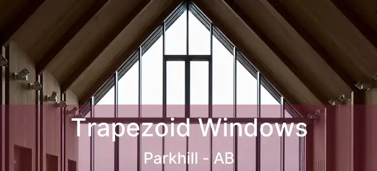  Trapezoid Windows Parkhill - AB