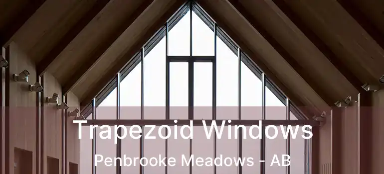 Trapezoid Windows Penbrooke Meadows - AB
